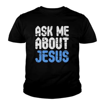 Ask Me About Jesus Christians Youth T-shirt | Mazezy
