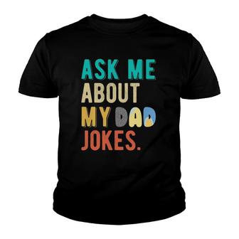 Ask Me About My Dads Jokes For Men Women Kids Father's Day Youth T-shirt | Mazezy