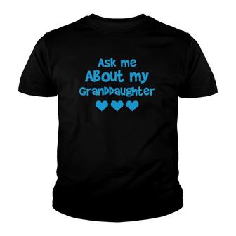 Ask Me About My Granddaughter - Grandmother Youth T-shirt | Mazezy