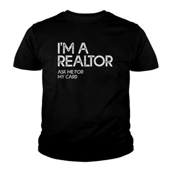 Ask Me For My Card I Am A Realtor Tee Real Estate Youth T-shirt | Mazezy