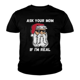 Ask Your Mom If I'm Real Christmas Santa Claus Youth T-shirt | Mazezy