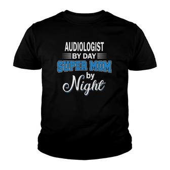 Audiologist By Day Super Mom By Night Audiology Gift Youth T-shirt | Mazezy