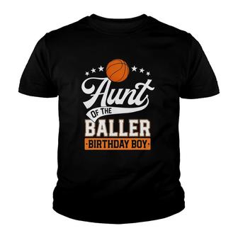 Aunt Of The Baller Birthday Boy Basketball Themed Party Youth T-shirt | Mazezy