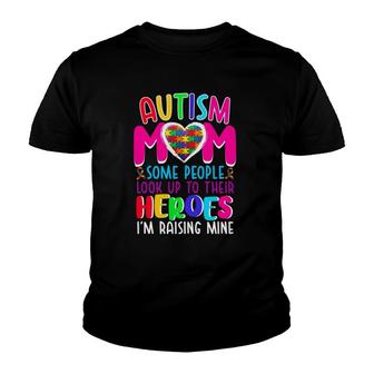 Autism Mom Some People Look Up To Their Heroes I'm Raising Mine Autism Awareness Puzzle Pieces Heart Ribbon Mother’S Day Gift Youth T-shirt | Mazezy