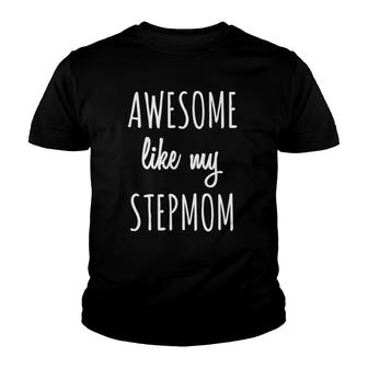 Awesome Like My Stepmom Funny Family Stepmother Tee Youth T-shirt | Mazezy