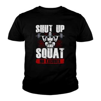 Awesome Shut Up And Squat No Excuses Funny Gym Lifting Youth T-shirt | Mazezy