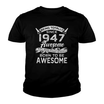 Awesome Since 1947 Birthday Gift For Men Women Youth T-shirt | Mazezy