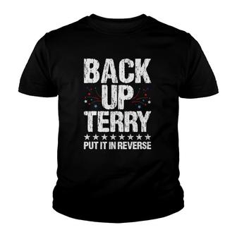 Back It Up Terry Put It In Reverse 4Th Of July Independence Youth T-shirt | Mazezy