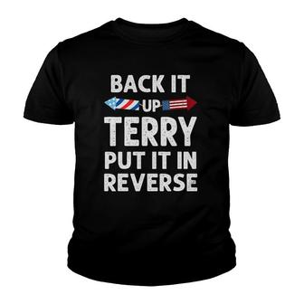 Back It Up Terry Put It In Reverse Funny 4Th Of July Fourth Youth T-shirt | Mazezy