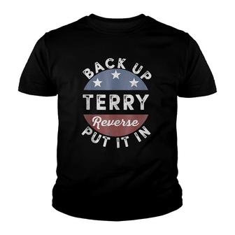 Back It Up Terry Put It In Reverse Funny 4Th Of July Youth T-shirt | Mazezy