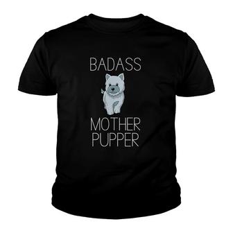 Badass Mother Pupper Mom Of Dogs Funny Dog Lover Youth T-shirt | Mazezy