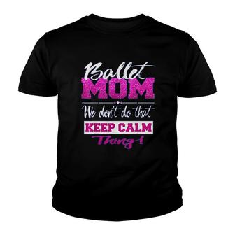 Ballet Dancing Mom Ballerina Dance Mom Youth T-shirt | Mazezy