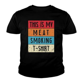Barbecue Bbq Smoker This Is My Meat Smoking Youth T-shirt | Mazezy