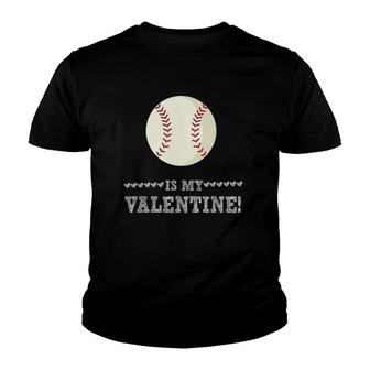 Baseball Is My Valentine Funny Sports Valentine's Day Tee Youth T-shirt | Mazezy