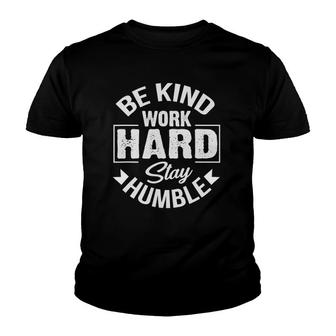 Be Kind Work Hard Stay Humble Hustle Inspiring Quotes Saying Youth T-shirt | Mazezy