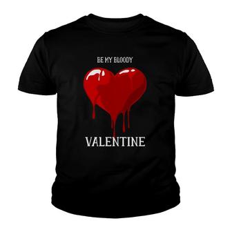 Be My Bloody Valentine Happy Valentine's Day 2022 Love Gift Youth T-shirt | Mazezy