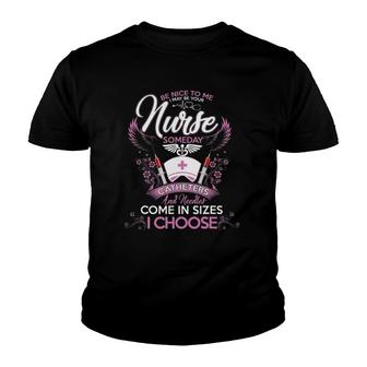 Be Nice To Me I May Be Your Nurse Someday Nursing Youth T-shirt | Mazezy