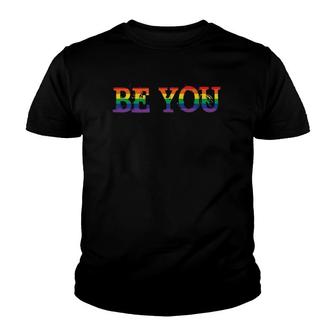 Be You Rainbow Gay Pride Month Lgbtq Gays Equality Rights Youth T-shirt | Mazezy