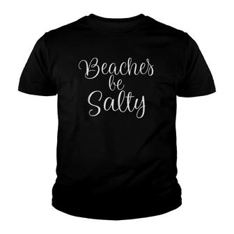 Beaches Be Salty Cute Summer Youth T-shirt | Mazezy