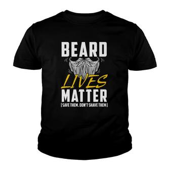 Beard Lives Matter Save Them Don't Shave Them Funny Gift Youth T-shirt | Mazezy