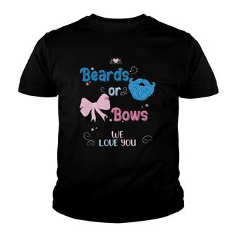 Beards Or Bows We Love You Gender Reveal Party Youth T-shirt | Mazezy