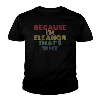 Because Im Eleanor Thats Why Funny Personalized Name Youth T-shirt - Thegiftio UK