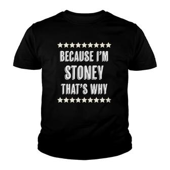Because Im Stoney Thats Why Funny Name Gift Youth T-shirt - Thegiftio UK