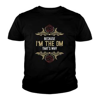 Because I'm The Dm That's Why Board Games Dice Players Gift Youth T-shirt | Mazezy