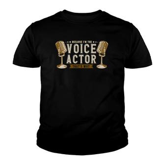 Because I'm The Voice Actor That's Why Voice Acting Youth T-shirt | Mazezy