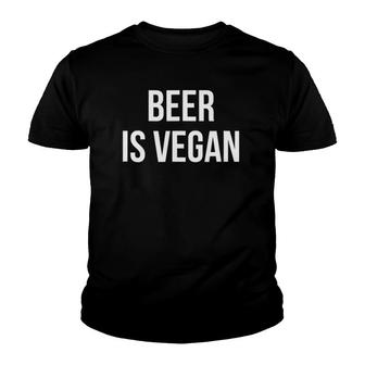Beer Is Vegan Drinking Youth T-shirt | Mazezy
