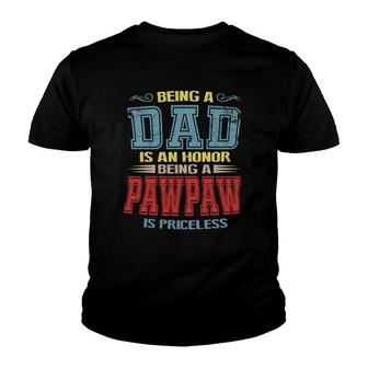 Being A Dad Is An Honor Being A Pawpaw Is Priceless Vintage Youth T-shirt | Mazezy