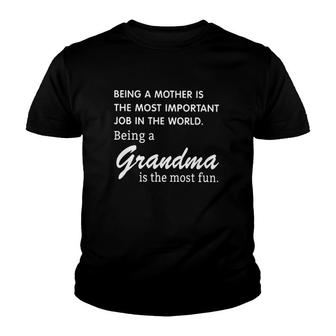 Being A Mother Is The Most Important Job In The World Being A Grandma Is The Most Fun Youth T-shirt | Mazezy