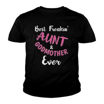 Best Freakin Aunt & Godmother Ever Funny Gift Auntie Youth T-shirt | Mazezy