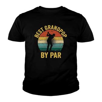 Best Grandpop By Par Father's Day Golf Gift Grandpa Youth T-shirt | Mazezy