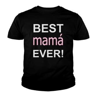 Best Mamá Ever Mexican Mothers Day Stuff Apparel Latina Mom Youth T-shirt | Mazezy