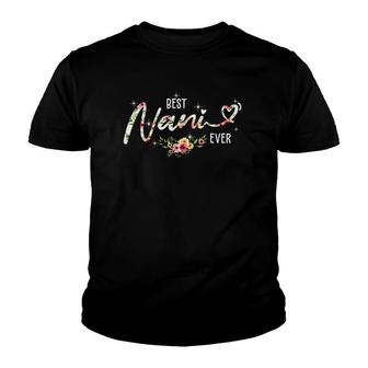 Best Nani Ever Cute Flowers Birthday Gifts Mom Mother's Day Youth T-shirt | Mazezy