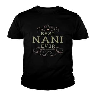 Best Nani Ever Grandma Mother Gifts For Women Youth T-shirt | Mazezy