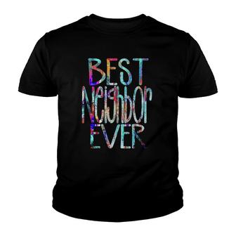 Best Neighbor Ever Colorful Neighbors Youth T-shirt | Mazezy