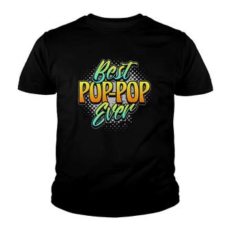 Best Pop-Pop Ever Grandpa Fathers Day Gift Pop Pop Youth T-shirt | Mazezy