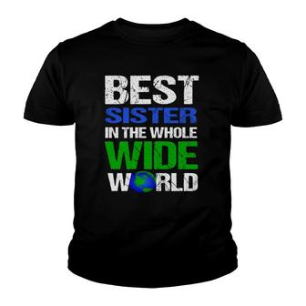 Best Sister In The Whole Wide World Youth T-shirt | Mazezy