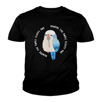 Beware The Small Fluffy One Blue Quaker Parrot Youth T-shirt | Mazezy