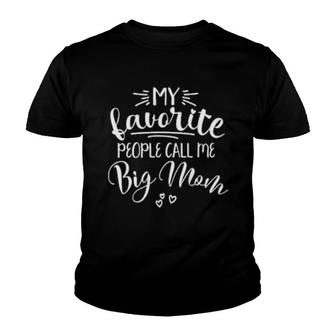 Big Mom My Favorite People Call Me Big Mom Grandma Big Mom Youth T-shirt | Mazezy