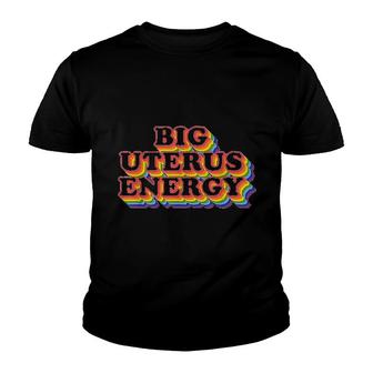 Big Uterus Energy Feminist Slogan Youth T-shirt | Mazezy