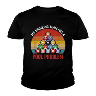 Billiards My Drinking Team Has A Pool Problem Pool Player Youth T-shirt | Mazezy