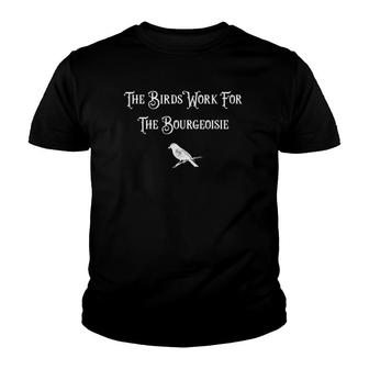 Birds Work Bourgeoisie Quote Funny Meme Bird Drones Spy Youth T-shirt | Mazezy UK
