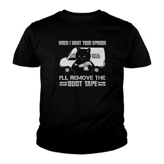 Black Cat When I Want Your Opinion I'll Remove The Duct Tape Youth T-shirt | Mazezy