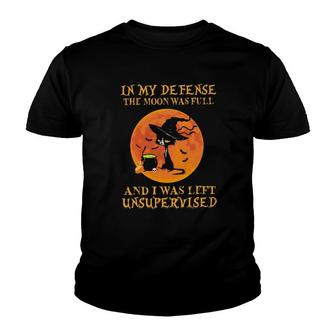 Black Cat Witches In My Defense The Moon Was Full And I Was Left Unsupervised Youth T-shirt | Mazezy