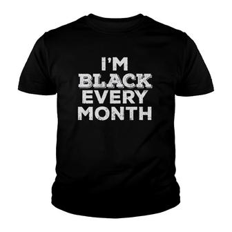 Black Every Month Black History Pride African American Gift Youth T-shirt | Mazezy CA