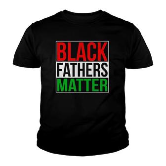Black Fathers Matter Family Civil Rights Dad Gift Youth T-shirt | Mazezy CA