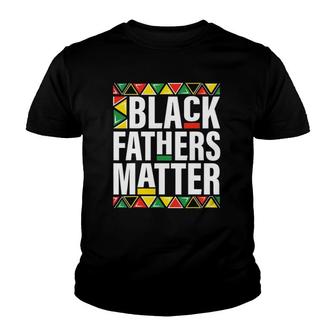 Black Fathers Matter Men Dad History Month Father's Day Gift Youth T-shirt | Mazezy